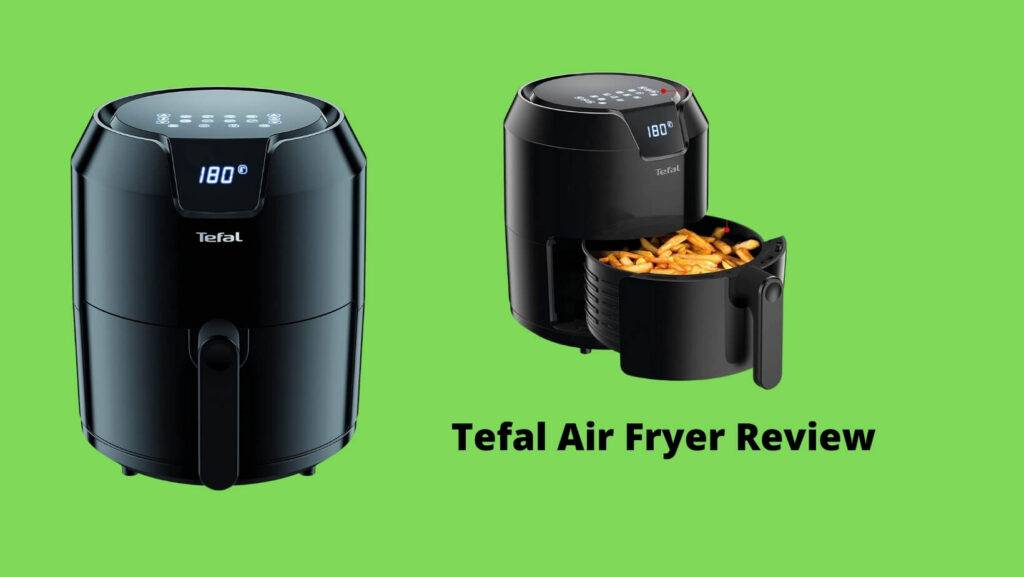 Tefal Air Fryer Review
