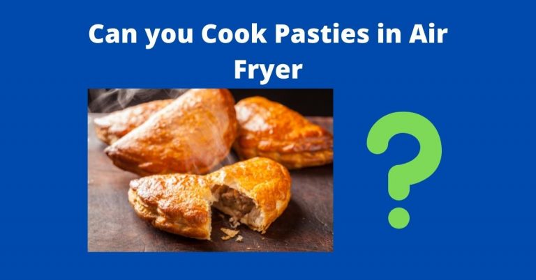 Can you Cook Pasties in Air Fryer