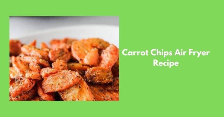 Carrot Chips Air Fryer Recipe