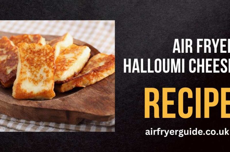 Air Fryer Halloumi Cheese Recipe