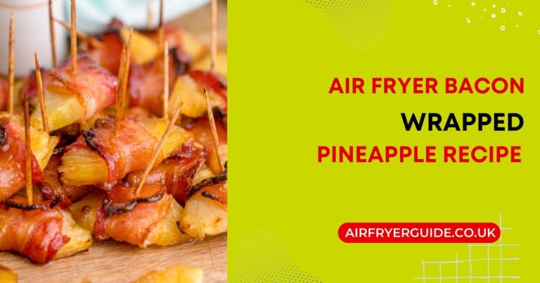 Air Fryer Bacon Wrapped Pineapple Recipe